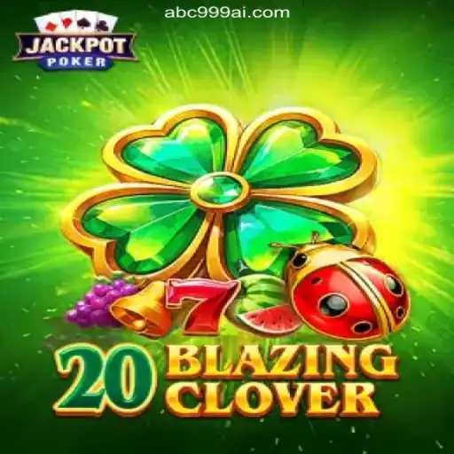 Explore the Exciting World of 20BlazingClover on ABC999.COM
