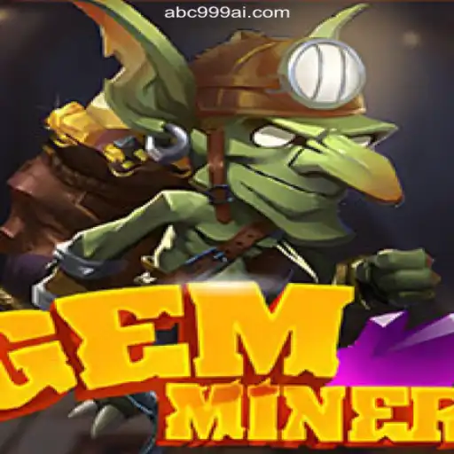 GemMiner: The Ultimate Gaming Experience on ABC999.COM Platform Oficial Slots Brasil #1